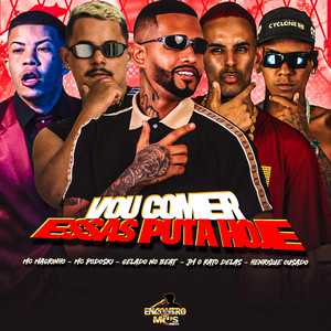 VOU COMER ESSAS PUTA HOJE (Explicit)