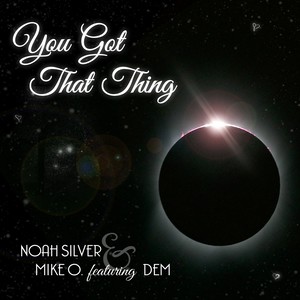 You Got That Thing (feat. DEM)