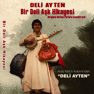 Deli Ayten - Bir Deli Aşk Hikayesi