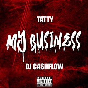 My Business (feat. Tatty Too) [Explicit]