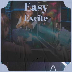 Easy Excite