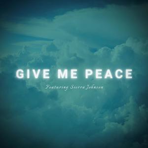 Give Me Peace (feat. Sierra Johnson)