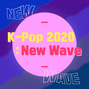 K-Pop 2020 : New Wave