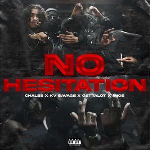No Hesitation (feat. Chalee, Gettalot & MIgs) [Explicit]