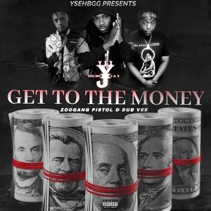 Get To The Money (feat. Zoogang Pistol & DubVee) (Explicit)