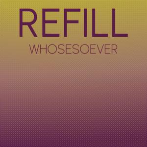 Refill Whosesoever