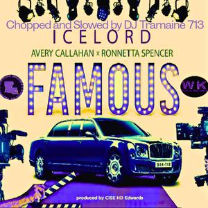 Famous (feat. Avery Callahan, Ronnetta Spencer & DJ Tramaine 713) (Chopped & Slowed remix)