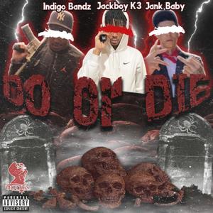 Do or Die (feat. JackBoy K3 & JankBaby) [Explicit]