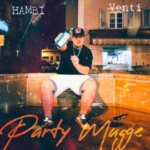 Party Mugge (feat. Venti) (Explicit)