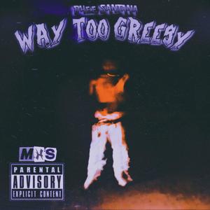 Way Too Greesy (Explicit)