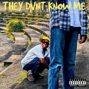 THEY DVNT KNOW ME (Explicit)