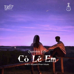 Có Lẽ Em (Quanvrox Lofi)