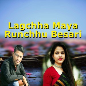 Lagchha Maya Runchhu Besari