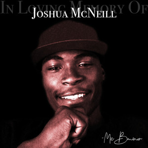 In Loving Memory of... Joshua McNeill