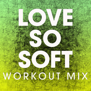 Love so Soft (Extended Workout Mix)