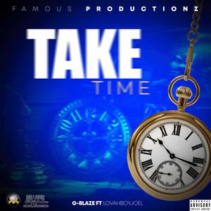 Take Time(feat. G-Blaze & LovahBoyJoel) (Explicit)