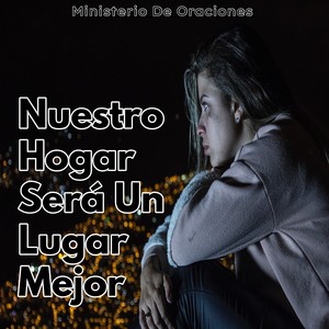 Nuestro Hogar Será un Lugar Mejor