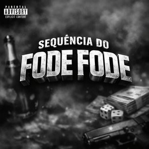 SEQUÊNCIA DO FODE FODE (Explicit)