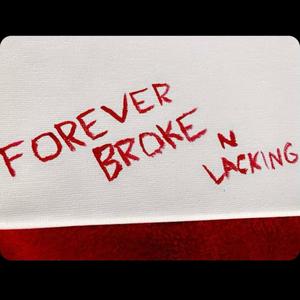 Forever Broke N Lacking (Explicit)