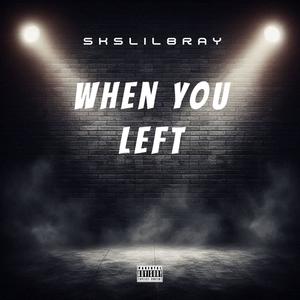 When you left (Explicit)