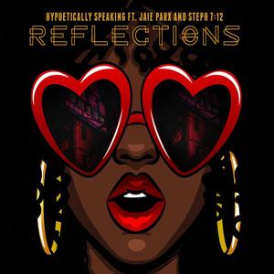 Reflections (feat. Jaie Parx & Steph 7:12)