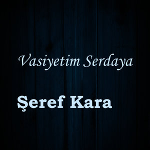 Vasiyetim Serdaya