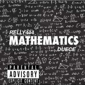 MATHEMATICS (feat. RELLY444 & DUECE) [Explicit]