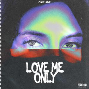 Love Me Only (Explicit)