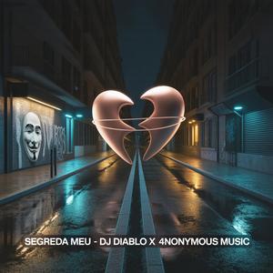 Segreda Meu (feat. 4NONYMOUS MUSIC)