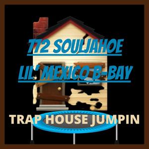 Trap House Jumpin' (feat. Lil’ Mexico B-Bay) [Explicit]