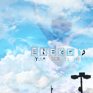 Energy (Your Sex Is My)