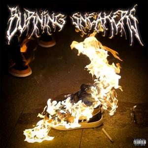 BURNING SNEAKERS (feat. Bachyard Ghost) (Explicit)