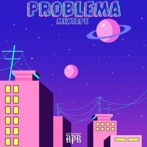 PROBLEMA MIXTAPE (Explicit)