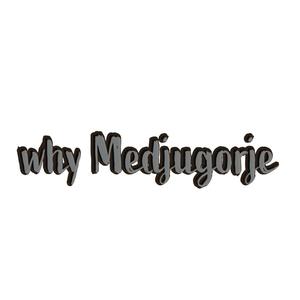 Why Medjugorje