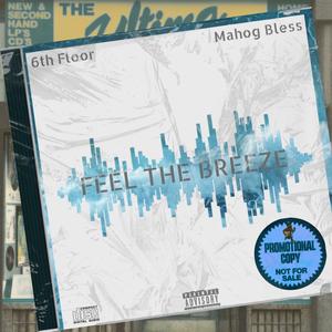 FEEL THE BREEZE (feat. 6TH FLOOR) (Explicit)