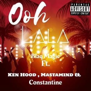 Ooh La La (feat. Ken Hood, Mastarmind & Constantine) (Explicit)