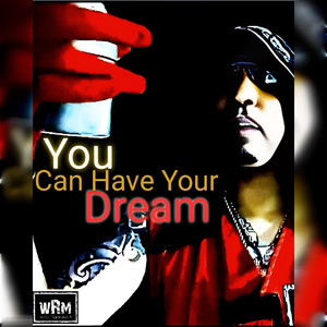 You Can Have Your Dream (Explicit)