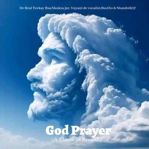 God Prayer (feat. De Real Teekay Rsa, Nkukza Jnr, Vuyani de vocalist, BusiXo & Ntandotk37) (Explicit)