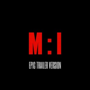 Mission Impossible (Epic Trailer Version)