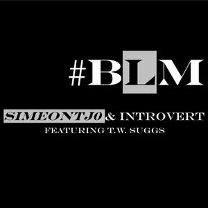 #BLM (feat. INTR0VERT & T. W. Suggs)