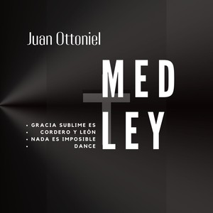 Medley: Gracia Sublime Es /  Cordero y Leon / Nada Es Imposible / Dance