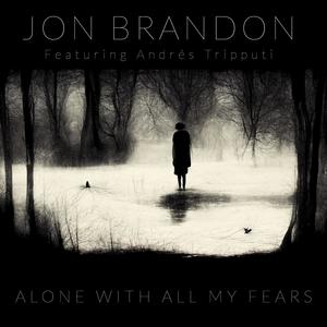 Alone With All My Fears (feat. Andrés Tripputi)