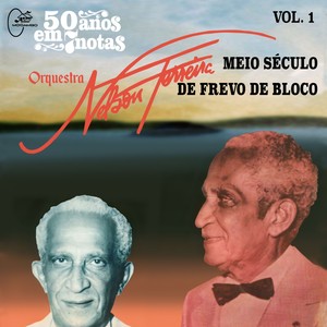 50 Anos em Sete Notas: Meio Século de Frevo de Bloco, Vol. 1