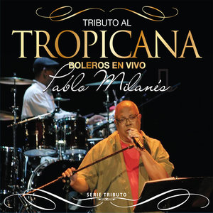 Tributo al Tropicana - Boleros En “Tropicana” Con PABLO MILANÉS - Serie Tributo