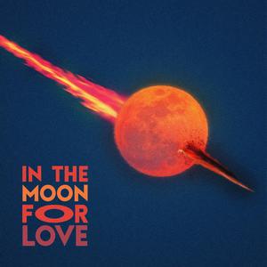 in the moon for love (Explicit)