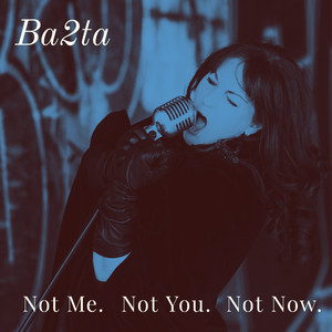 Not Me. Not You. Not Now.