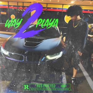 Way 2 Playa (Explicit)