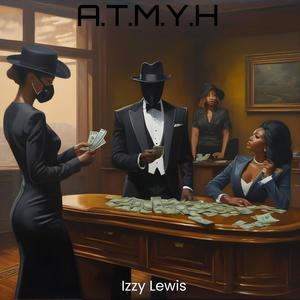 A.T.M.Y.H (Explicit)