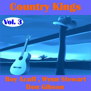 Country Kings , Volume Three - Acuff, Stewart, Gibson