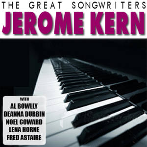 The Great Songwriters - Jerome Kern